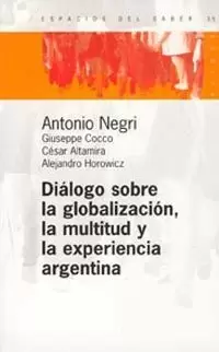 DIALOGOS SOBRE LA GLOBALIZACION, LA MULTITUD Y LA EXPERIENCIA DE