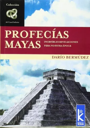 PROFECIAS MAYAS INCREIBLES REVELACIONES PARA NUESTRA EPOCA