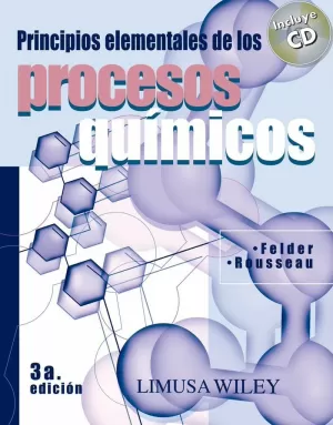 PRINCIPIOS ELEMENTALES DE LOS PROCESOS QUIMICOS. 3RA EDICION PRINCIPIOS ELEMENTALES DE LOS PROCESOS QUIMICOS. 3RA EDICION