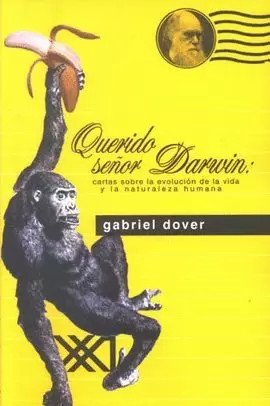 QUERIDO SEÑOR DARWIN. CARTAS SOBRE LA EVOLUCION DE LA VIDA Y LA N