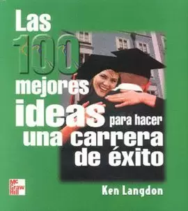 100 MEJORES IDEAS PARA HACER UNA CARRERA DE EXITO,