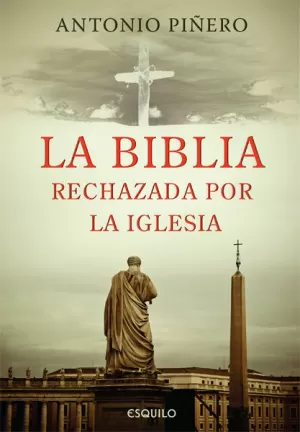 LA BIBLIA RECHAZADA POR LA IGLESIA LA BIBLIA RECHAZADA POR LA IGLESIA
