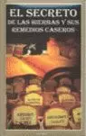 EL SECRETO DE LAS HIERBAS Y SUS REMEDIOS CASEROS EL SECRETO DE LAS HIERBAS Y SUS REMEDIOS CASEROS