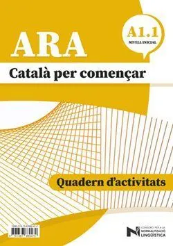 ARA. CATALÀ PER COMENÇAR. A1. 1. NIVELL INICIAL